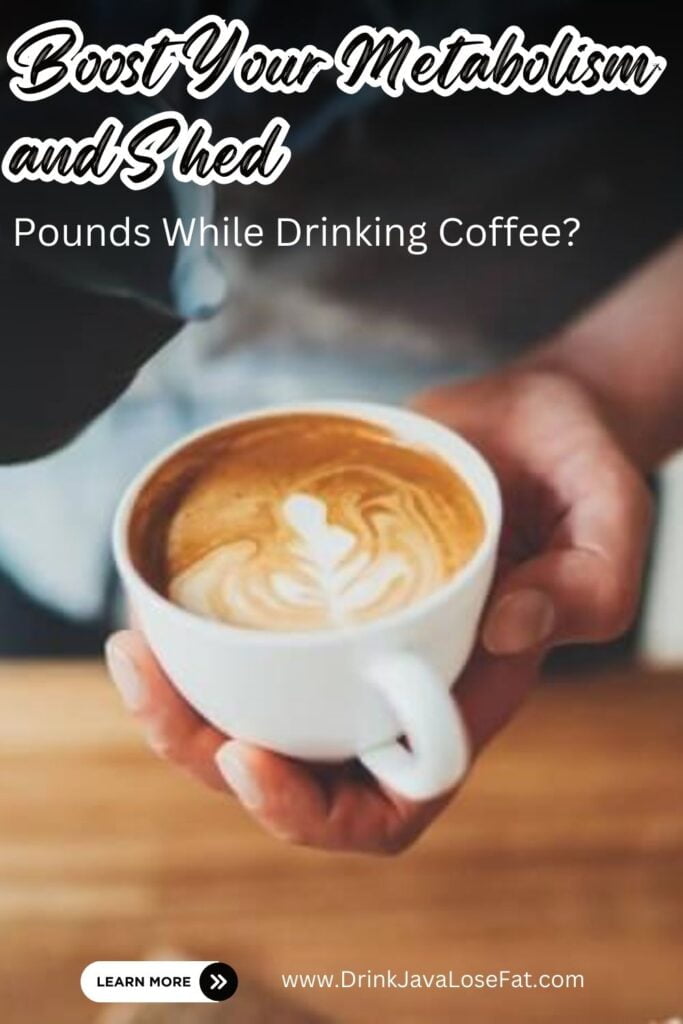 18 Boost Your Metabolism and Shed Pounds While Drinking Coffee